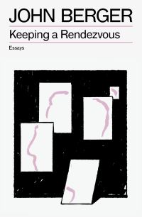 Book Cover for Keeping a Rendezvous by John Berger