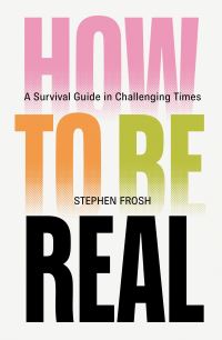Book Cover for How to Be Real by Stephen Frosh