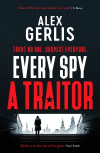 Book Cover for Every Spy a Traitor by Alex Gerlis