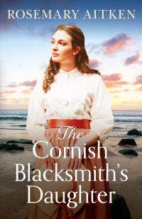 Book Cover for The Cornish Blacksmith's Daughter by Rosemary Aitken