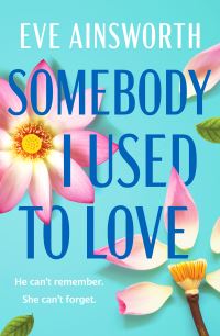 Book Cover for Somebody I Used to Love by Eve Ainsworth