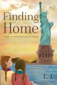 Book Cover for Finding Home - Teddy's Immigration Stories by E J