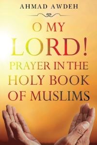 Book Cover for O My Lord! Prayer in The Holy Book of Muslims by Ahmad Awdeh
