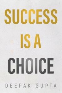 Book Cover for Success Is a Choice by Deepak Gupta