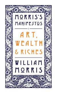 Book Cover for Art, Wealth and Riches by William Morris