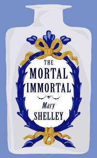 Book Cover for The Mortal Immortal by Mary Wollstonecraft Shelley