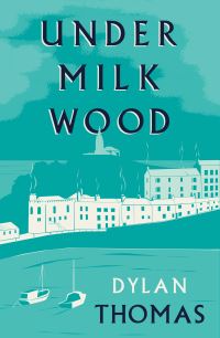 Book Cover for Under Milk Wood by Dylan Thomas
