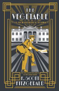 Book Cover for The Vegetable by F Scott Fitzgerald