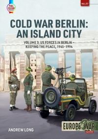 Book Cover for Cold War Berlin Volume 3 Defending West Berlin, 1945-1990 by Andrew Long