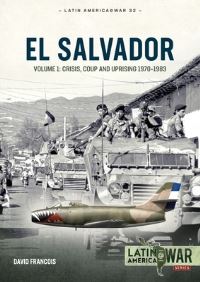 Book Cover for El Salvador. Volume 1 Crisis, Coup and Uprising, 1970-1983 by David Francois