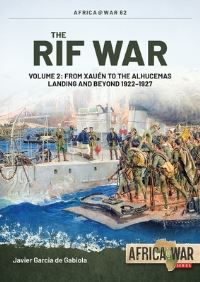 Book Cover for The Rif War. Volume 2 From Xauen to the Alhucemas Landing, and Beyond, 1922-1927 by Javier Garcia de Gabiola