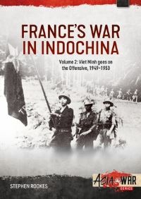 Book Cover for France's War in Indochina. Volume 2 Viet Minh Goes on the Offensive, 1949-1953 by Stephen Rookes