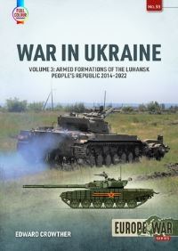 Book Cover for War in Ukraine. Volume 3 Armed Formations of the Luhansk People's Republic, 2014-2022 by Edward Crowther