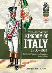 Book Cover for The Army of the Kingdom of Italy 1805-1814 by Stephen EdeBorrett
