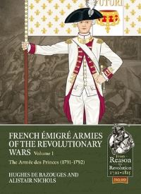 Book Cover for French Émigré Armies of the Revolutionary Wars. Volume 1 The Armée Des Princes (1791-1792) by Alistair Nichols