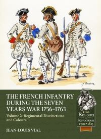 Book Cover for French Infantry During the Seven Years War 1756-1763. Volume 2 Regimental Distinctions and Colours by JeanLouis Vial