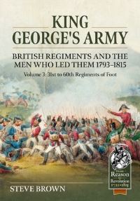 Book Cover for King George's Army Volume 3 31st to 60th Regiments of Foot by Steve Brown