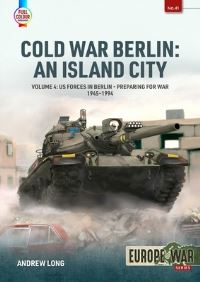 Book Cover for Cold War Berlin Volume 4 US Forces in Berlin - Preparing for War, 1945-1994 by Andrew Long