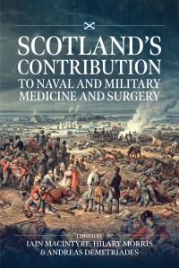Book Cover for Scotland's Contribution to Naval and Military Medicine and Surgery by Iain Macintyre, Hilary Morris, Andreas Demetriades