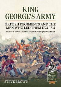 Book Cover for King George's Army Volume 4 61st to 104th Regiments of Foot by Steve Brown