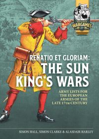 Book Cover for Renatio Et Gloriam: The Sun King's Wars by Simon Hall, Simon Clarke, Alasdair Harley