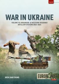 Book Cover for War in Ukraine. Volume 10 Ukrainian- & Western-Designed Artillery Systems, 2022-2024 by Wen Jian Chung