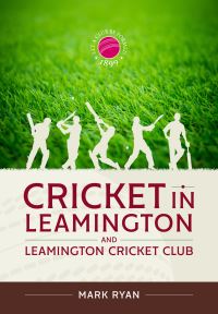 Book Cover for Cricket in Leamington and Leamington Cricket Club by Mark Ryan