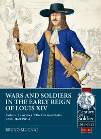 Book Cover for Wars and Soldiers in the Early Reign of Louis XIV Volume 7 Part 3 by Bruno Mugnai