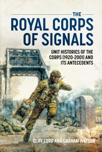 Book Cover for The Royal Corps of Signals. Unit Histories of the Corps (1920-2001) and Its Antecedents by Cliff Lord