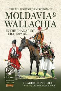 Book Cover for The Military Organization of Moldavia and Wallachia in the Phanariot Era, 1709-1821 by ClaudiuIon Neagoe