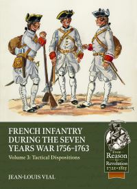 Book Cover for French Infantry During the Seven Years War 1756-1763. Volume 3 Tactical Dispositions by JeanLouis Vial