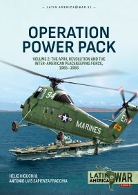 Book Cover for Operation Power Pack. Volume 2 US and OAS Interventions in the Dominican Republic, 1965 by Hélio Higuchi, Antonio Luis Sapienza Fracchia