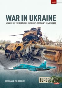 Book Cover for War in Ukraine. Volume 11 The Battle of Chernihiv, February-March 2022 by Mikhailo Zhirokhov
