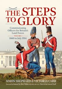 Book Cover for The Steps to Glory Volume 1 1660 to July 1914 by Simon Shephard, Victoria Carr