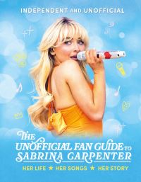 Book Cover for The Unofficial Fan Guide to Sabrina Carpenter by Hannah Cather
