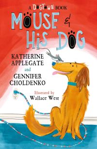 Book Cover for Mouse & His Dog by Katherine Applegate, Gennifer Choldenko