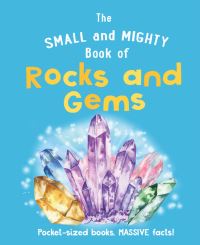 Book Cover for The Small and Mighty Book of Rocks and Gems by Welbeck Childrens Books