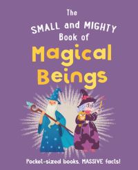 Book Cover for The Small and Mighty Book of Magical Beings by Welbeck Childrens Books
