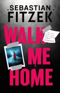 Book Cover for Walk Me Home by Sebastian Fitzek