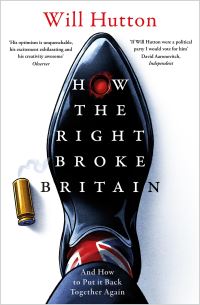 Book Cover for How the Right Broke Britain by Will Hutton