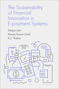 Book Cover for The Sustainability of Financial Innovation in E-Payment Systems by Deepa Jain, Manoj Kumar Dash, K S Thakur