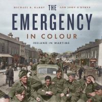 Book Cover for The Emergency in Colour by Michael B Barry, John OByrne