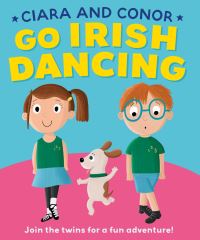 Book Cover for Ciara and Connor Go Irish Dancing by Elizabeth Golding