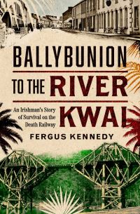 Book Cover for Ballybunion to the River Kwai by Fergus Kennedy