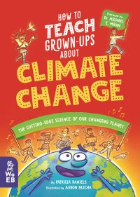 Book Cover for How to Teach Grown-Ups About Climate Change by Patricia Daniels