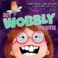 Book Cover for My Wobbly Tooth by John Atkinson
