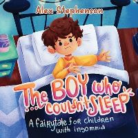 Book Cover for The Boy Who Couldn't Sleep by Alex Stephenson