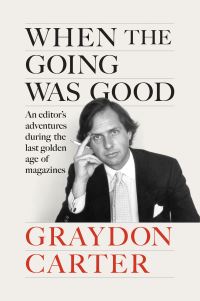Book Cover for When the Going Was Good by Graydon Carter
