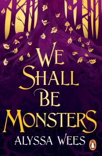 Book Cover for We Shall Be Monsters by Alyssa Wees