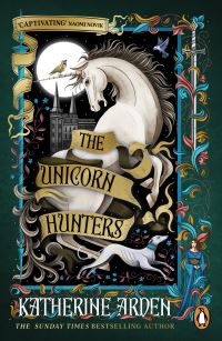 Book Cover for The Unicorn Hunters by Katherine Arden